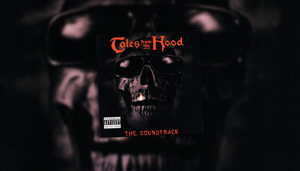 May 9 Tales From The Hood Soundtrack Is Released 1995 On This Date In Hip Hop 8289